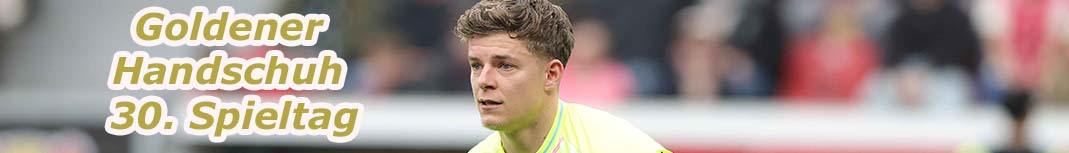Finn Dahmen– Sieger 30. Spieltag Goldener Handschuh 2025/26